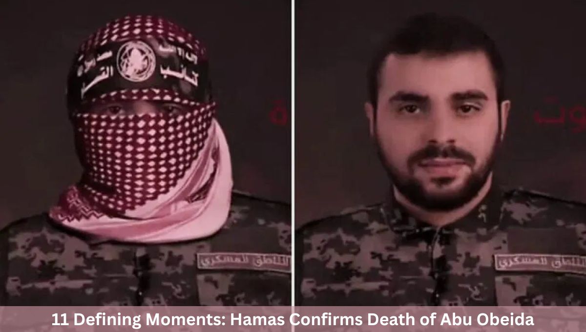 11 Defining Moments: Hamas Confirms Death of Abu Obeida