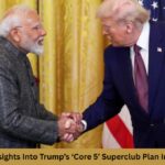 5 Stunning Insights Into Trump’s ‘Core 5’ Superclub Plan Involving India