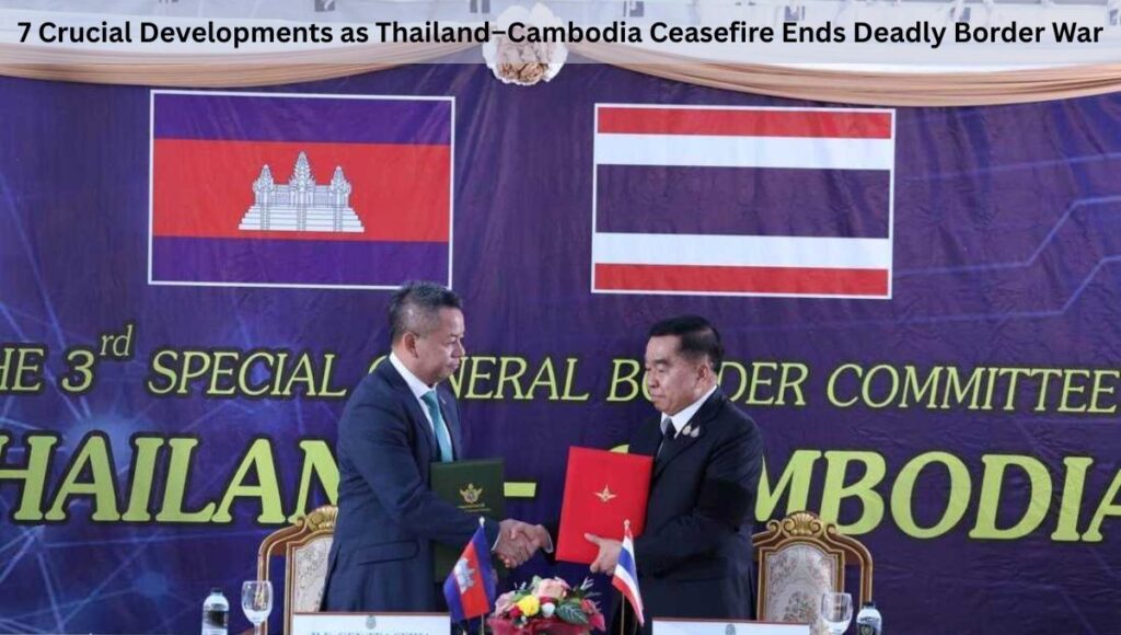 7 Crucial Developments as Thailand–Cambodia Ceasefire Ends Deadly Border War