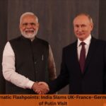 7 Explosive Diplomatic Flashpoints: India Slams UK–France–Germany Op-Ed Ahead of Putin Visit 7 Explosive Diplomatic Flashpoints: India Slams UK–France–Germany Op-Ed Ahead of Putin Visit