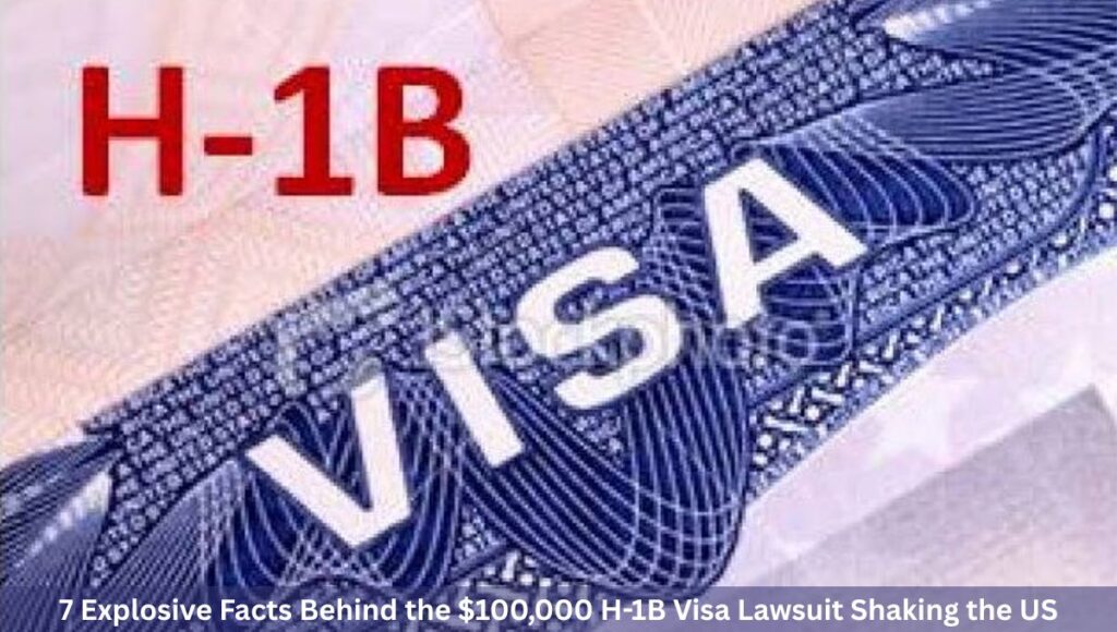 7 Explosive Facts Behind the $100,000 H-1B Visa Lawsuit Shaking the US