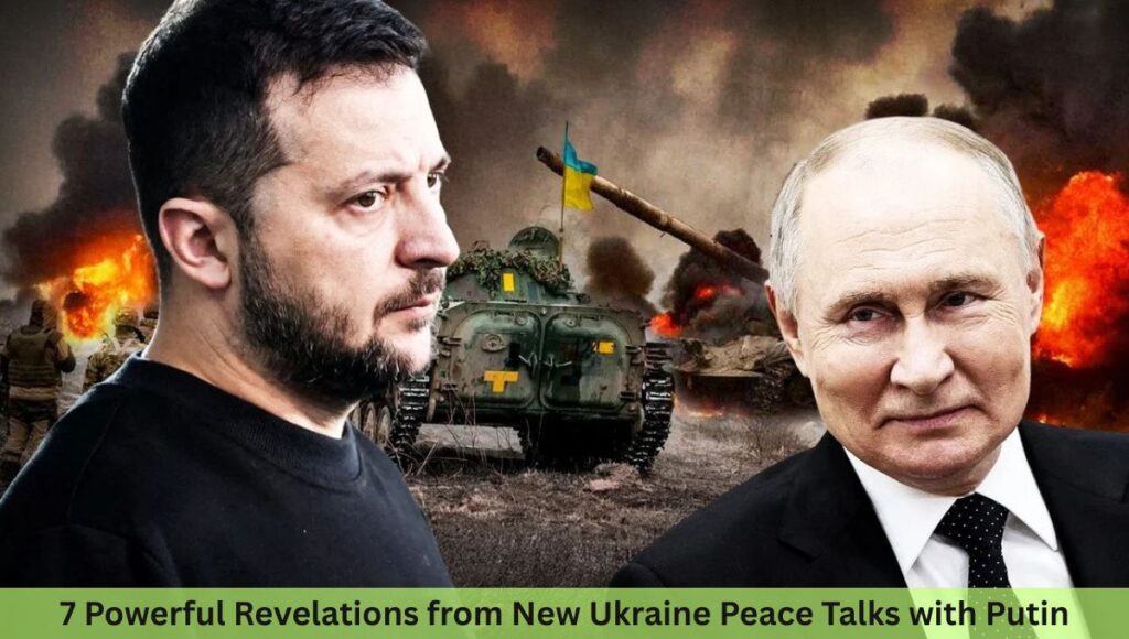 7 Powerful Revelations from New Ukraine Peace Talks with Putin