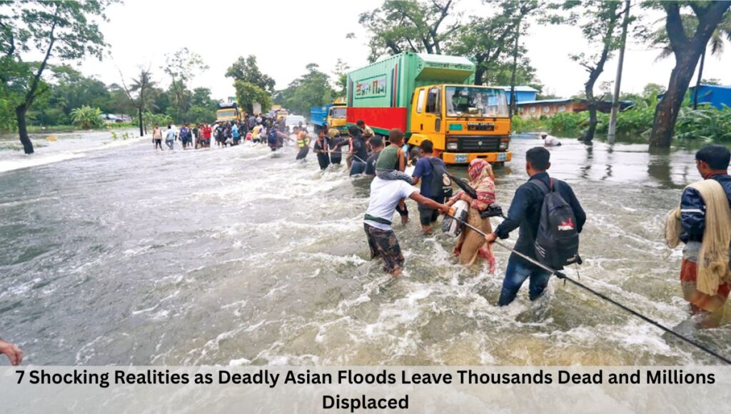 7 Shocking Realities as Deadly Asian Floods Leave Thousands Dead and Millions Displaced
