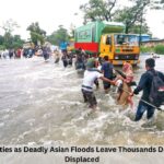 7 Shocking Realities as Deadly Asian Floods Leave Thousands Dead and Millions Displaced