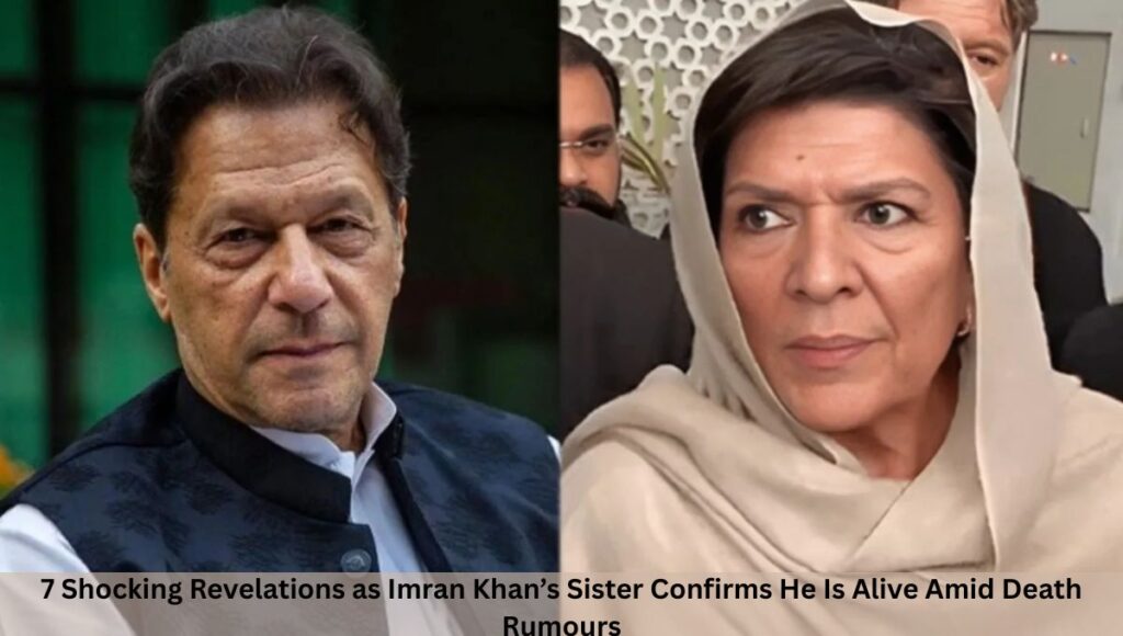 7 Shocking Revelations as Imran Khan’s Sister Confirms He Is Alive Amid Death Rumours