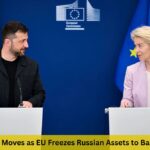 9 Decisive Moves as EU Freezes Russian Assets to Back Ukraine