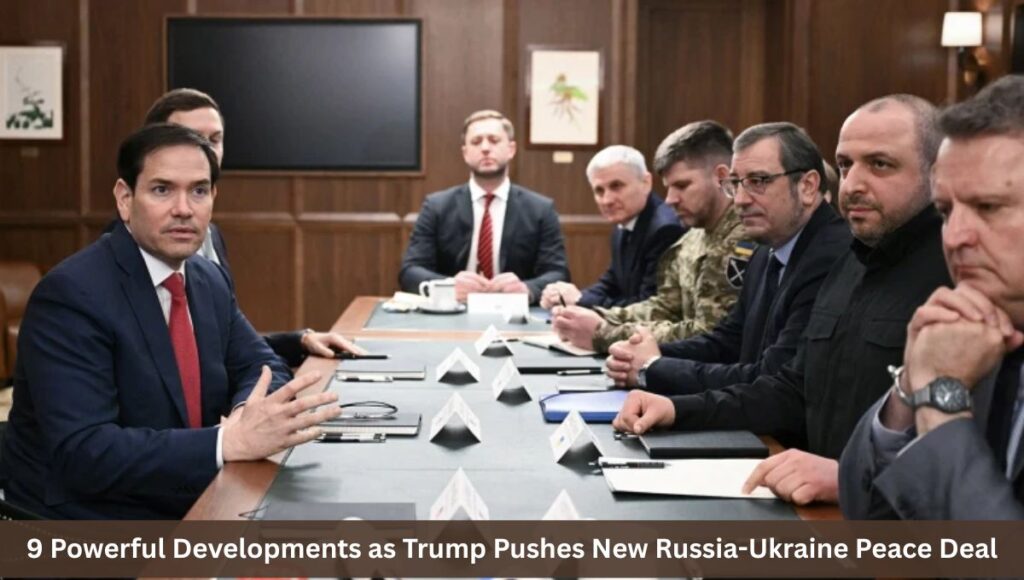 9 Powerful Developments as Trump Pushes New Russia-Ukraine Peace Deal