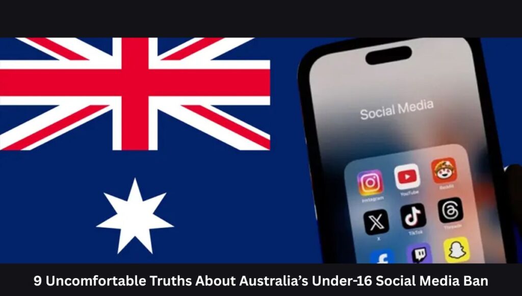 9 Uncomfortable Truths About Australia’s Under-16 Social Media Ban