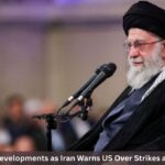 11 Explosive Developments as Iran Warns US Over Strikes and Executions