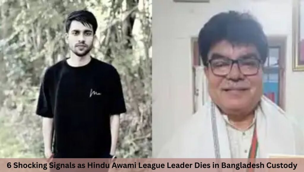 6 Shocking Signals as Hindu Awami League Leader Dies in Bangladesh Custody