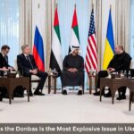 7 Critical Reasons the Donbas Is the Most Explosive Issue in Ukraine Peace Talks 7 Critical Reasons the Donbas Is the Most Explosive Issue in Ukraine Peace Talks