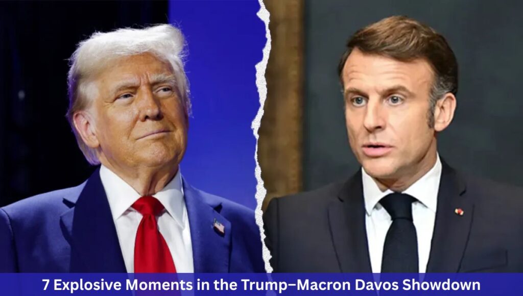 7 Explosive Moments in the Trump–Macron Davos Showdown