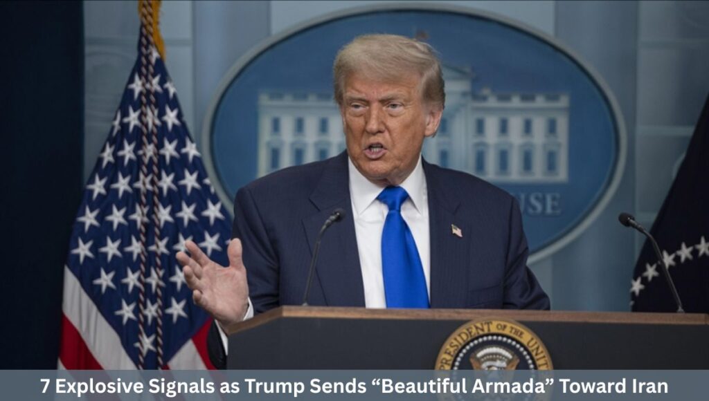 7 Explosive Signals as Trump Sends “Beautiful Armada” Toward Iran