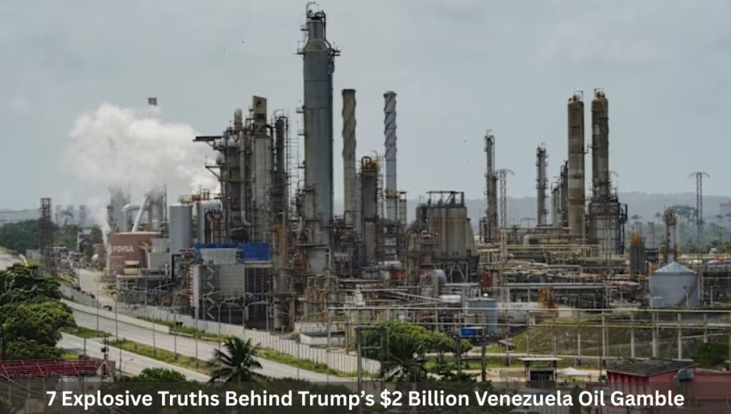 7 Explosive Truths Behind Trump’s $2 Billion Venezuela Oil Gamble