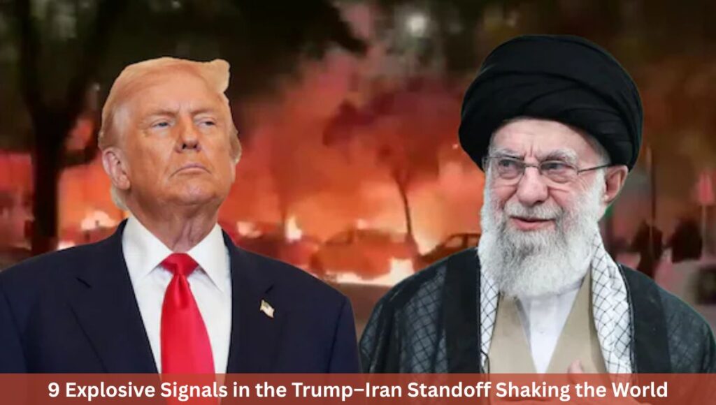 9 Explosive Signals in the Trump–Iran Standoff Shaking the World