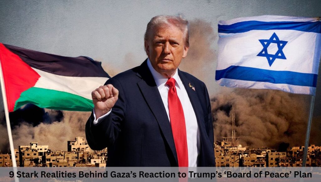 9 Stark Realities Behind Gaza’s Reaction to Trump’s ‘Board of Peace’ Plan