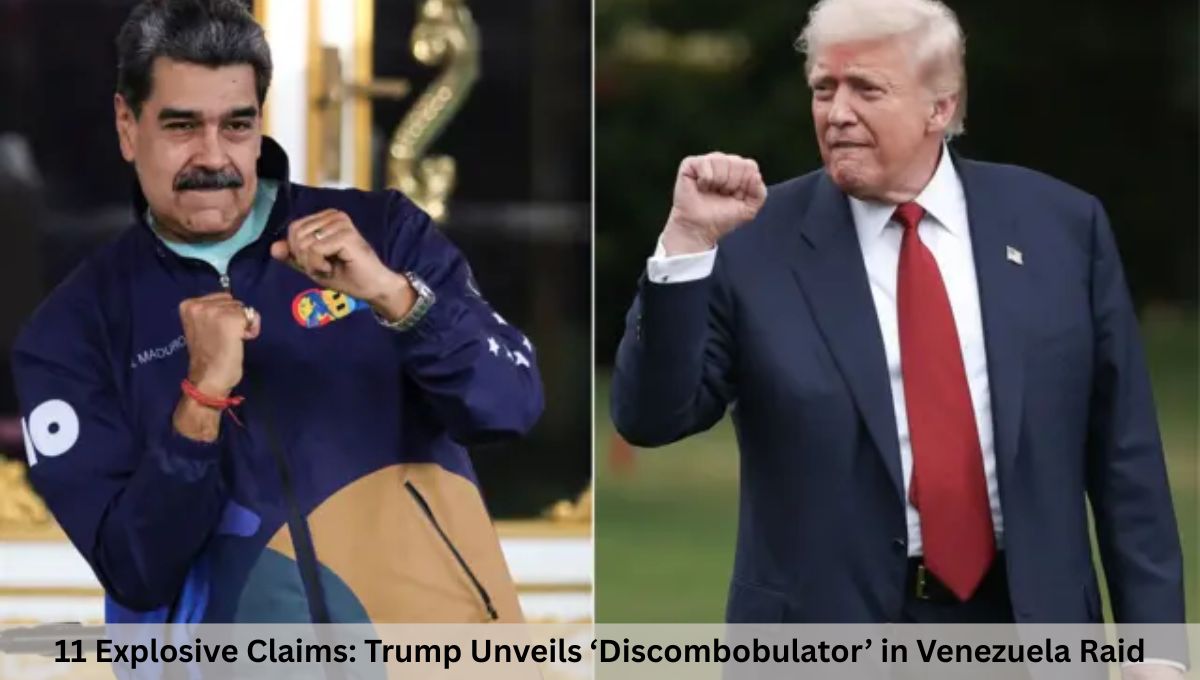 11 Explosive Claims: Trump Unveils ‘Discombobulator’ in Venezuela Raid