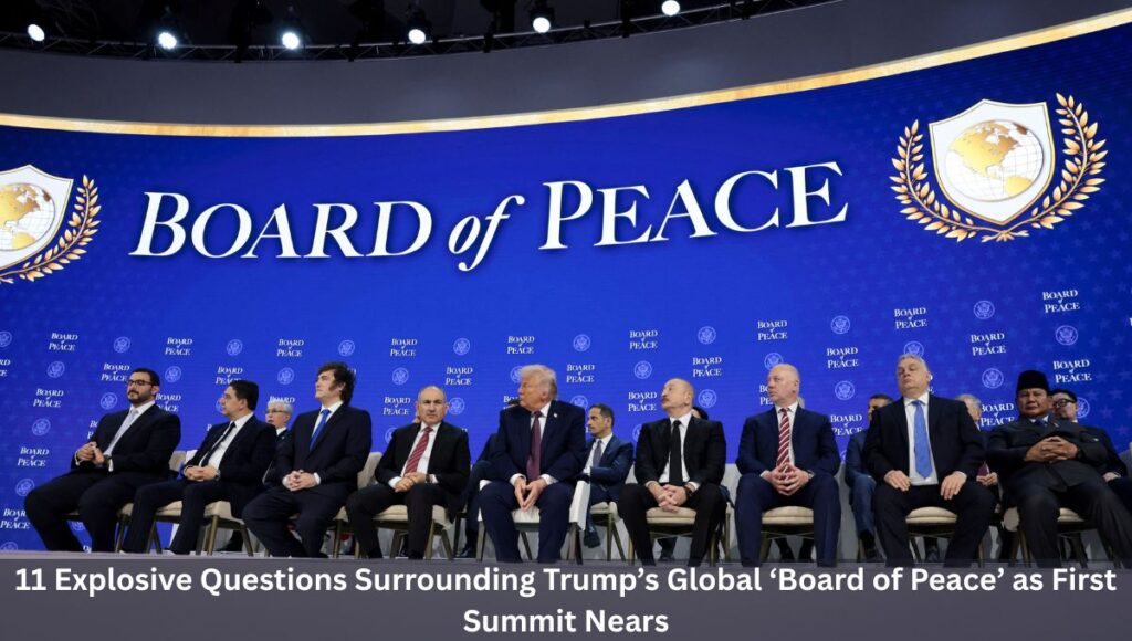 11 Explosive Questions Surrounding Trump’s Global ‘Board of Peace’ as First Summit Nears