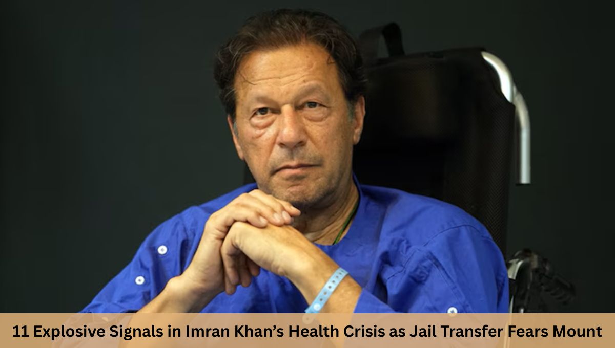11 Explosive Signals in Imran Khan’s Health Crisis as Jail Transfer Fears Mount