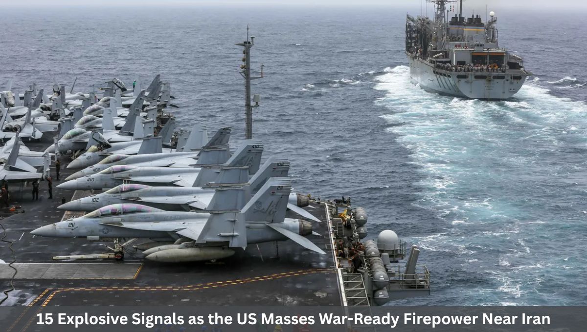 15 Explosive Signals as the US Masses War-Ready Firepower Near Iran