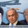 17 Explosive Strikes: Israel-US Launch Power Play as Iran, Trump & Khamenei Collide