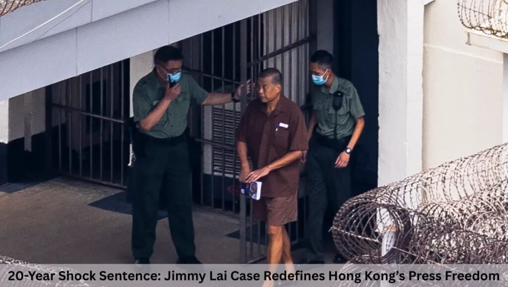 20-Year Shock Sentence: Jimmy Lai Case Redefines Hong Kong’s Press Freedom