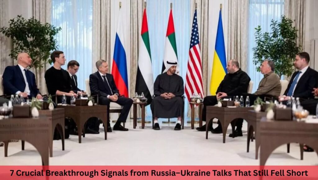 7 Crucial Breakthrough Signals from Russia–Ukraine Talks That Still Fell Short