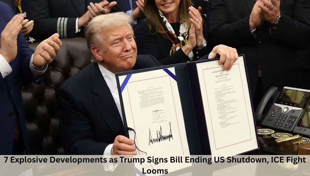 7 Explosive Developments as Trump Signs Bill Ending US Shutdown, ICE Fight Looms
