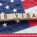 7 Explosive Facts About the EXILE Act Threatening H-1B Visas for Indians