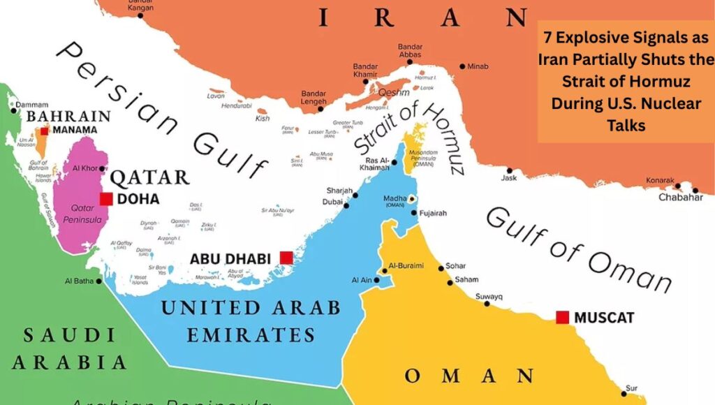7 Explosive Signals as Iran Partially Shuts the Strait of Hormuz During U.S. Nuclear Talks
