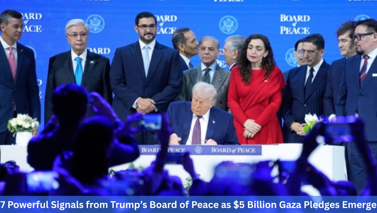 7 Powerful Signals from Trump’s Board of Peace as $5 Billion Gaza Pledges Emerge