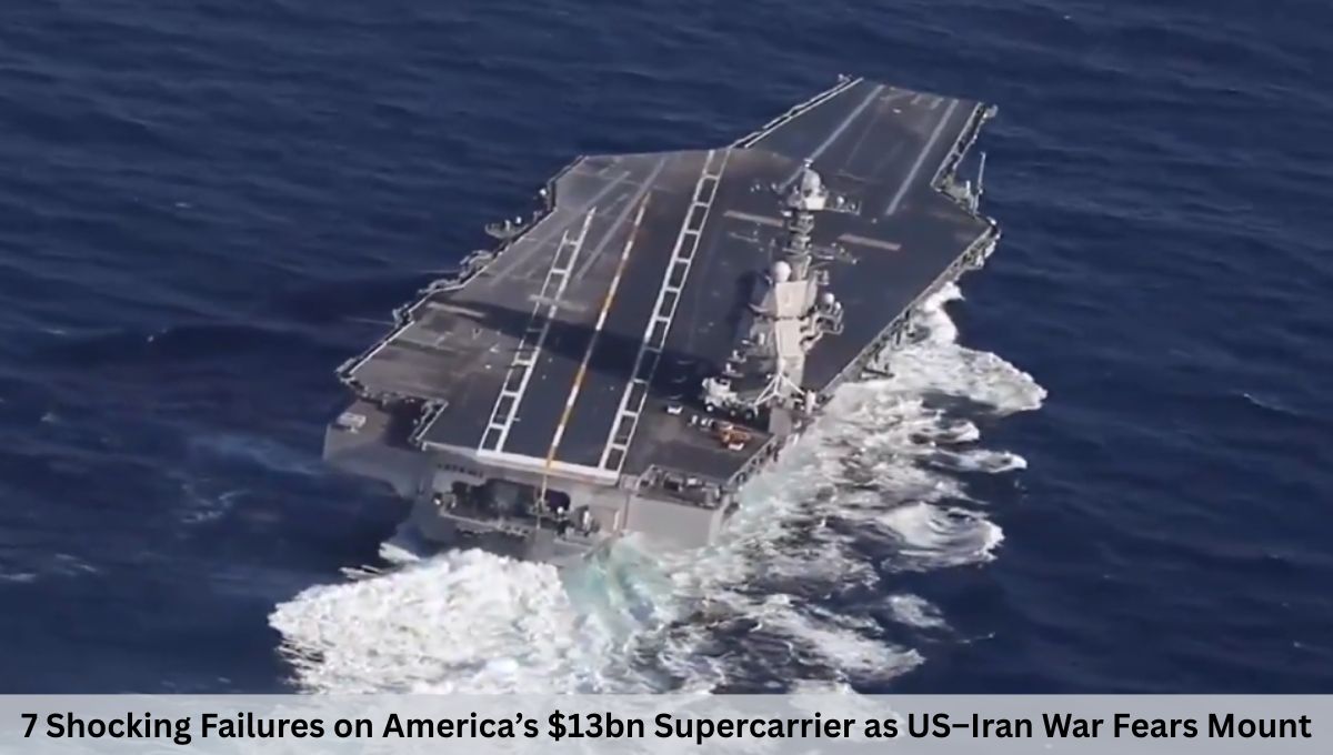 7 Shocking Failures on America’s $13bn Supercarrier as US–Iran War Fears Mount