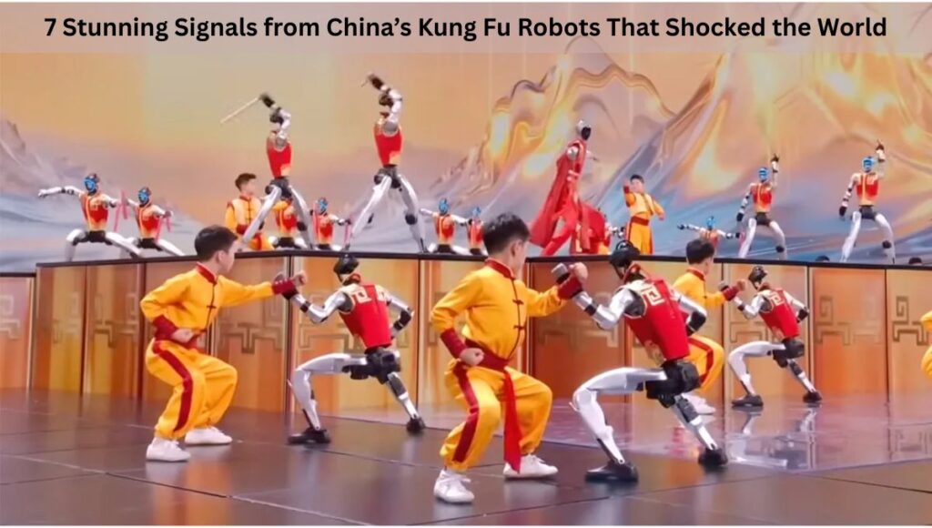 7 Stunning Signals from China’s Kung Fu Robots That Shocked the World