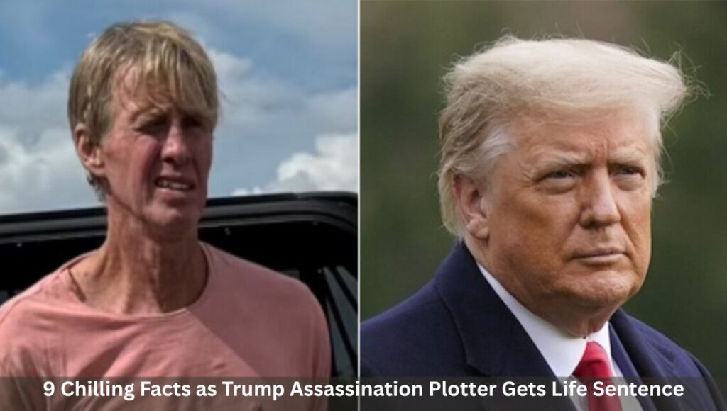 9 Chilling Facts as Trump Assassination Plotter Gets Life Sentence