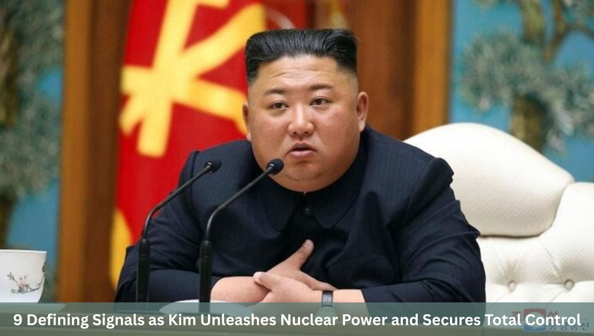 9 Defining Signals as Kim Unleashes Nuclear Power and Secures Total Control