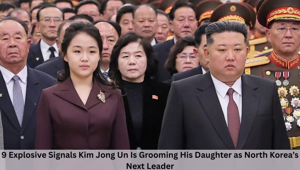 9 Explosive Signals Kim Jong Un Is Grooming His Daughter as North Korea’s Next Leader