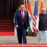 9 Powerful Reasons India Joined Trump’s Board of Peace Without Becoming a member