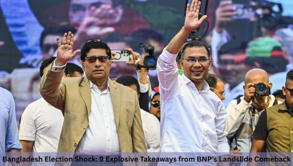 Bangladesh Election Shock: 9 Explosive Takeaways from BNP’s Landslide Comeback