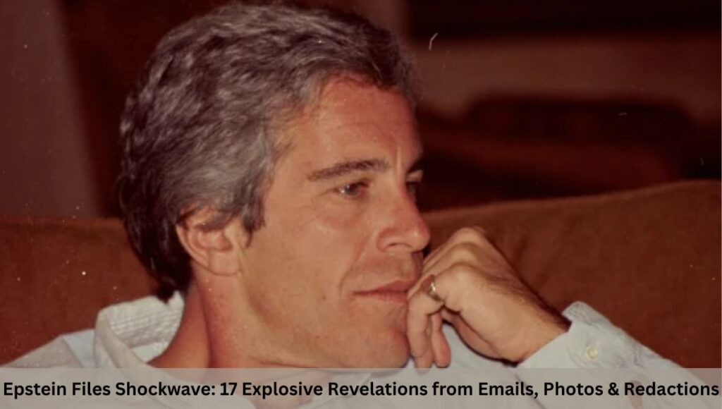 Epstein Files Shockwave: 17 Explosive Revelations from Emails, Photos & Redactions