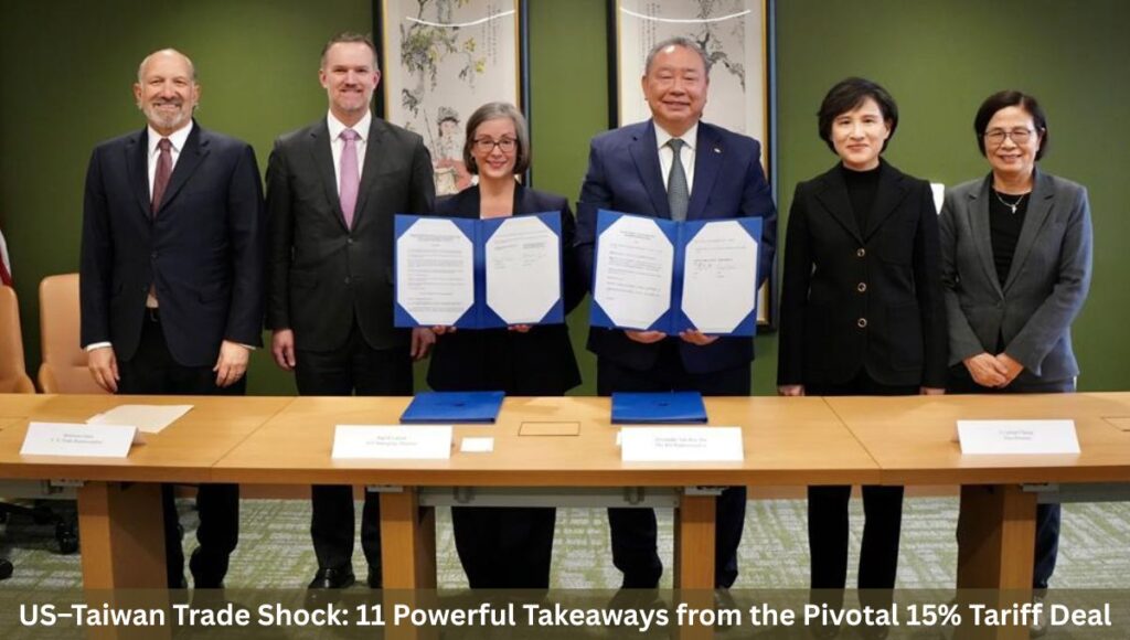 US–Taiwan Trade Shock: 11 Powerful Takeaways from the Pivotal 15% Tariff Deal