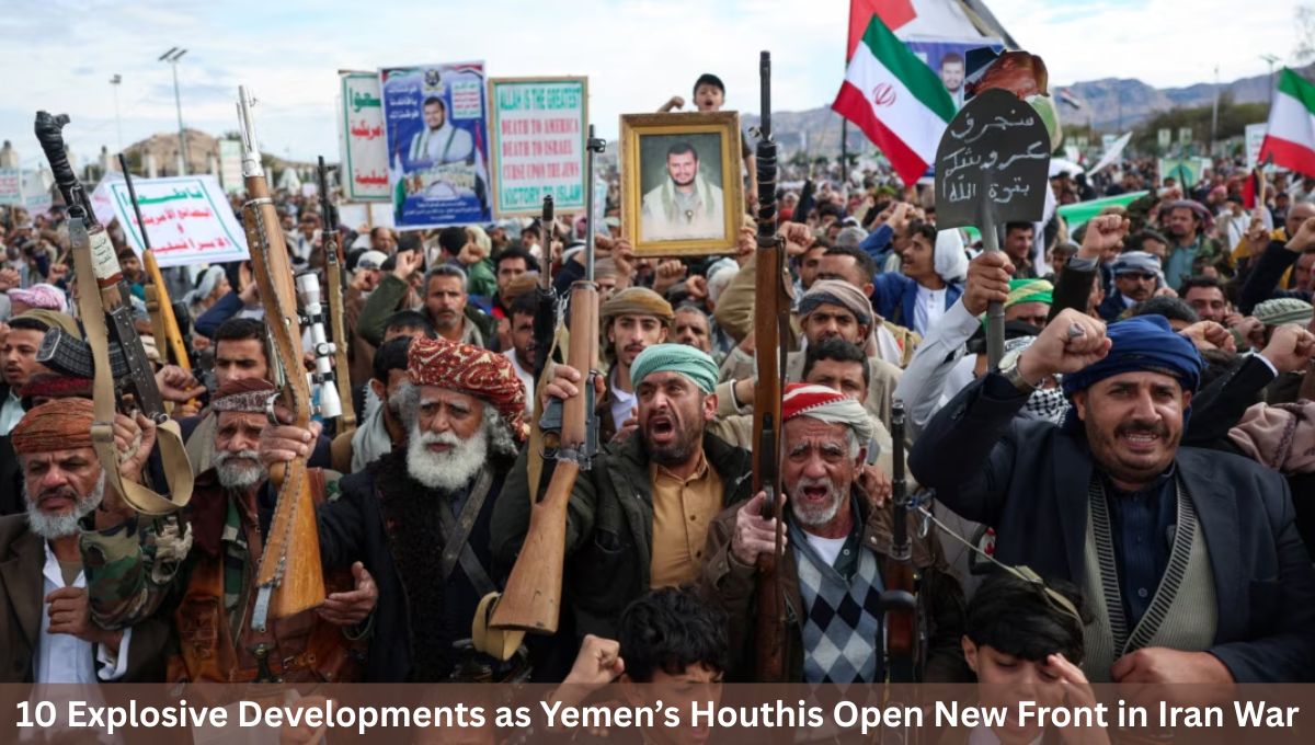10 Explosive Developments as Yemen’s Houthis Open New Front in Iran War