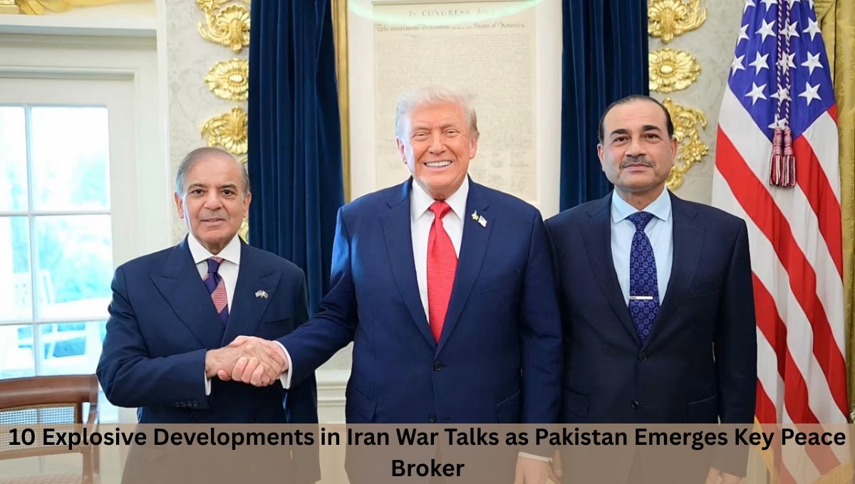 10 Explosive Developments in Iran War Talks as Pakistan Emerges Key Peace Broker