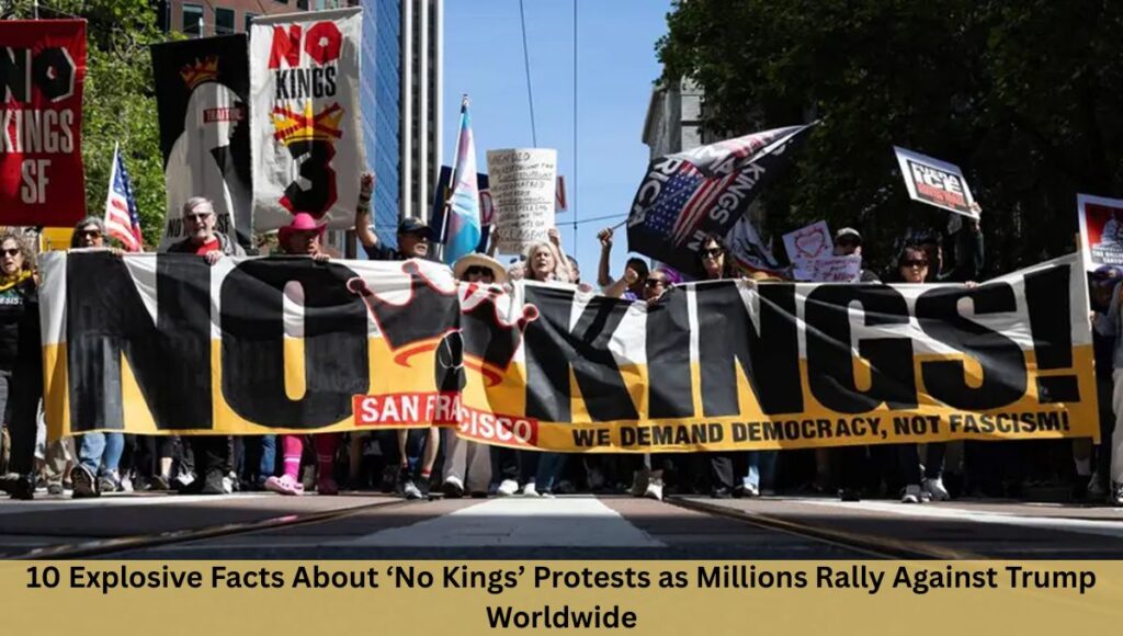 10 Explosive Facts About ‘No Kings’ Protests as Millions Rally Against Trump Worldwide