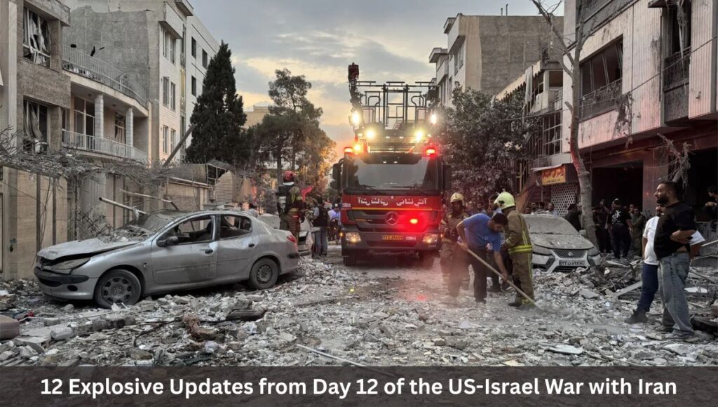 12 Explosive Updates from Day 12 of the US-Israel War with Iran