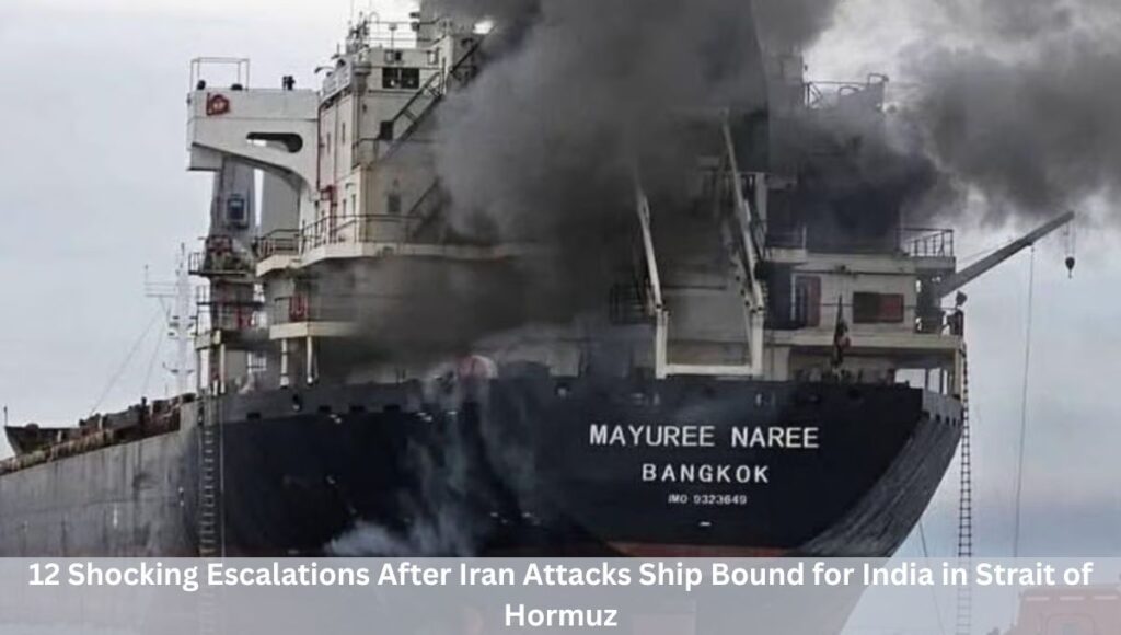 12 Shocking Escalations After Iran Attacks Ship Bound for India in Strait of Hormuz