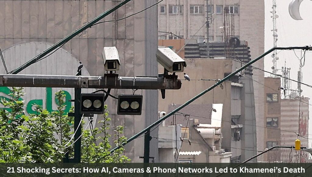 21 Shocking Secrets: How AI, Cameras & Phone Networks Led to Khamenei’s Death