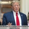 7 Explosive Reasons Oil Prices Are Surging as Trump Pushes Coalition to Reopen Strait of Hormuz