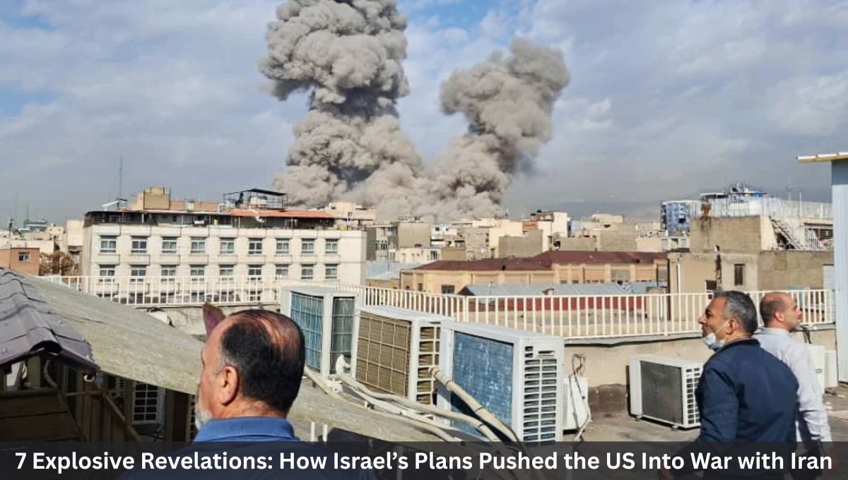 7 Explosive Revelations: How Israel’s Plans Pushed the US Into War with Iran