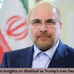 7 Powerful Insights on Ghalibaf as Trump’s Iran Deal Partner