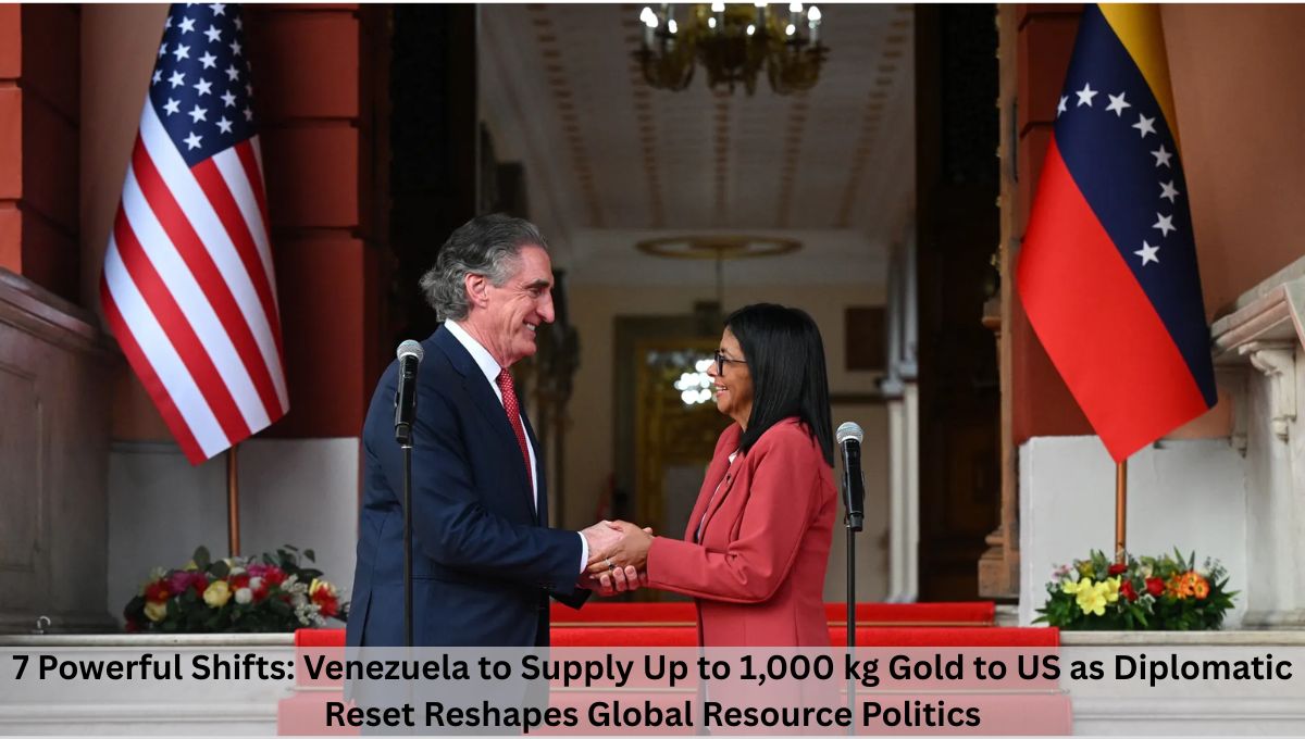 7 Powerful Shifts: Venezuela to Supply Up to 1,000 kg Gold to US as Diplomatic Reset Reshapes Global Resource Politics